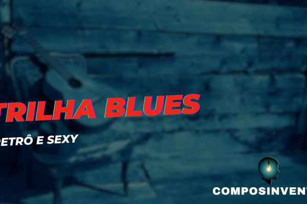 Trilha Blues retro e sexy